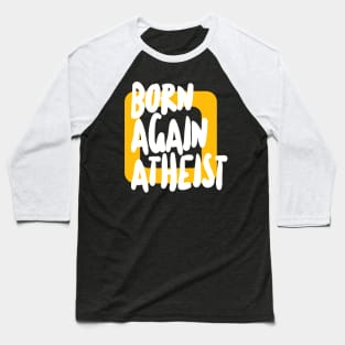 Born Again Atheist - Typographic Design Baseball T-Shirt